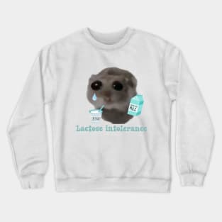 Sad hamster Lactose intolerance Crewneck Sweatshirt